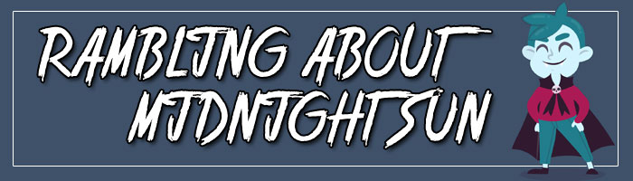 Do you like books that are a previous story told by a different character? (rambling about midnight sun)