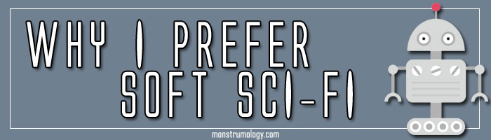 Why I Prefer Soft Sci-Fi