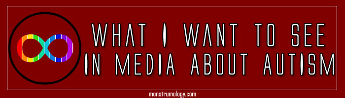 What I Want to See in Media about Autism