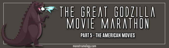 The Great Godzilla Movie Marathon: Part 5 � The American Movies