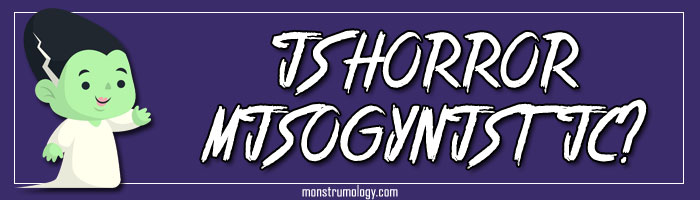 Is Horror Misogynistic?