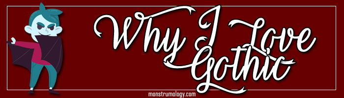 Why I Love Gothic
