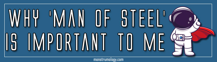 Why ?Man of Steel? is Important to Me