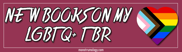 Recent Additions to My LGBTQ+ TBR