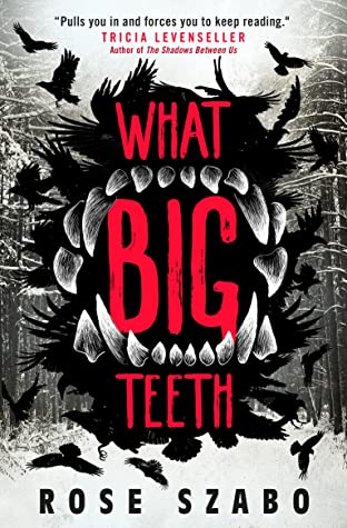 Book Cover for What Big Teeth by Rose Szabo
