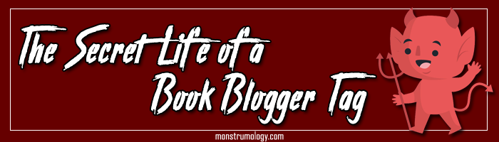 The Secret Life of a Book Blogger Tag