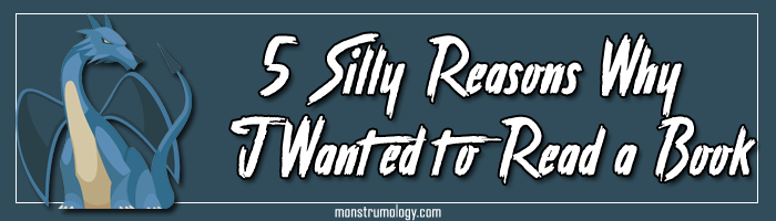 5 Silly (but valid) Reasons Why I Wanted to Read a Book