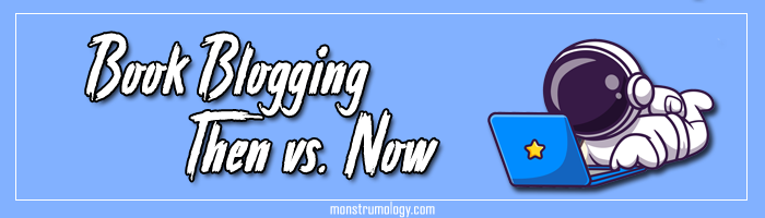 Book Blogging Then vs. Now: How Blogging Has Changed