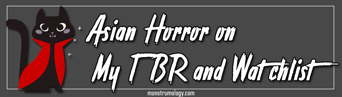 Asian Horror on My TBR and Watchlist