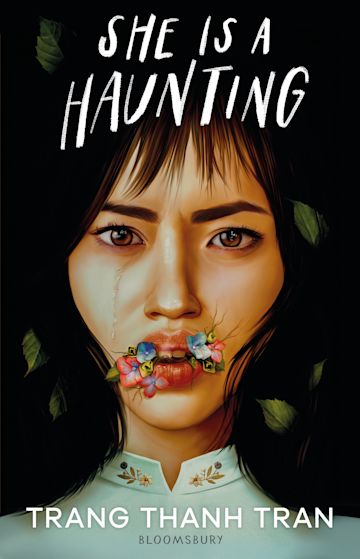 Book cover of 'She is a Haunting' by Trang Thanh Tran. A young Vietnamese girl is shown crying with leaves in her hair and flowers/bugs on her mouth.