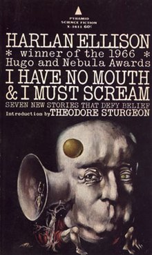 I Have no Mouth and I Must Scream by Harlan Ellison