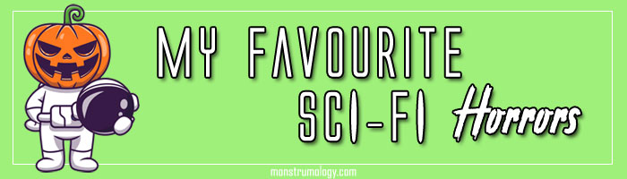 My Favourite Sci-Fi Horrors