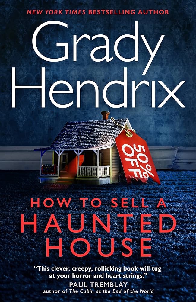 Book cover for Grady Hendrix's "How to Sell a Haunted House" with a miniature house model with a 50% off sign on top of a dark carpet, against a blue wallpaper background.
