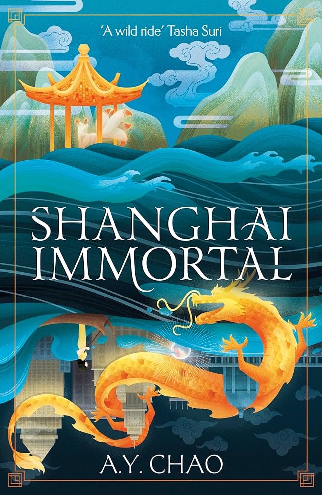 ook cover of Shanghai Immortal by A.Y. Chao, featuring an orange dragon amidst blue waves, a traditional Chinese pavilion, and modern city skyline in the background.