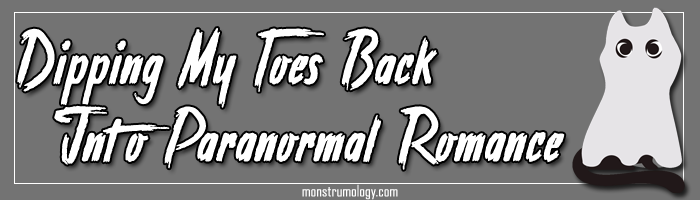 Dipping My Toes Back into Paranormal Romance